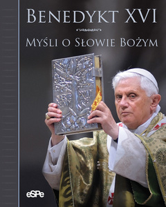 "Myśli o Słowie Bożym" - nakładem wydawnictwa eSPe ukazał się zbiór refleksji Benedykta XVI