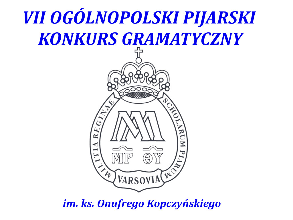 VII Ogólnopolski Pijarski Konkurs Gramatyczny im. ks. Onufrego Kopczyńskiego