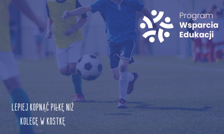 Lepiej kopnąć piłkę niż kolegę w kostkę